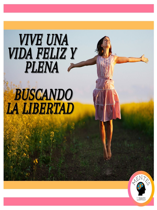 Title details for Vive una vida feliz y plena by MENTES LIBRES - Available